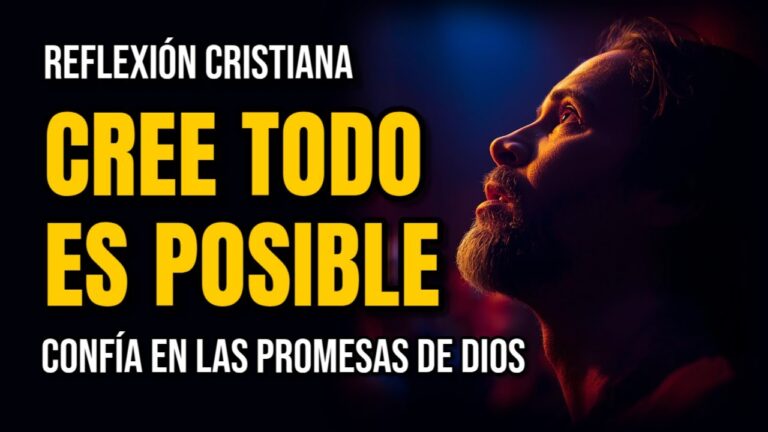 al que cree todo le es posible reflexión