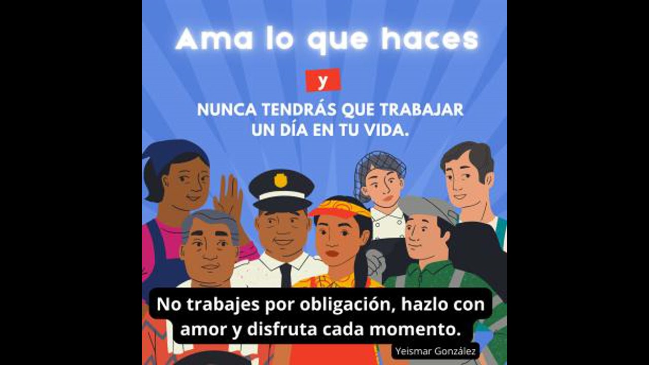 ama lo que haces y no tendras que trabajar