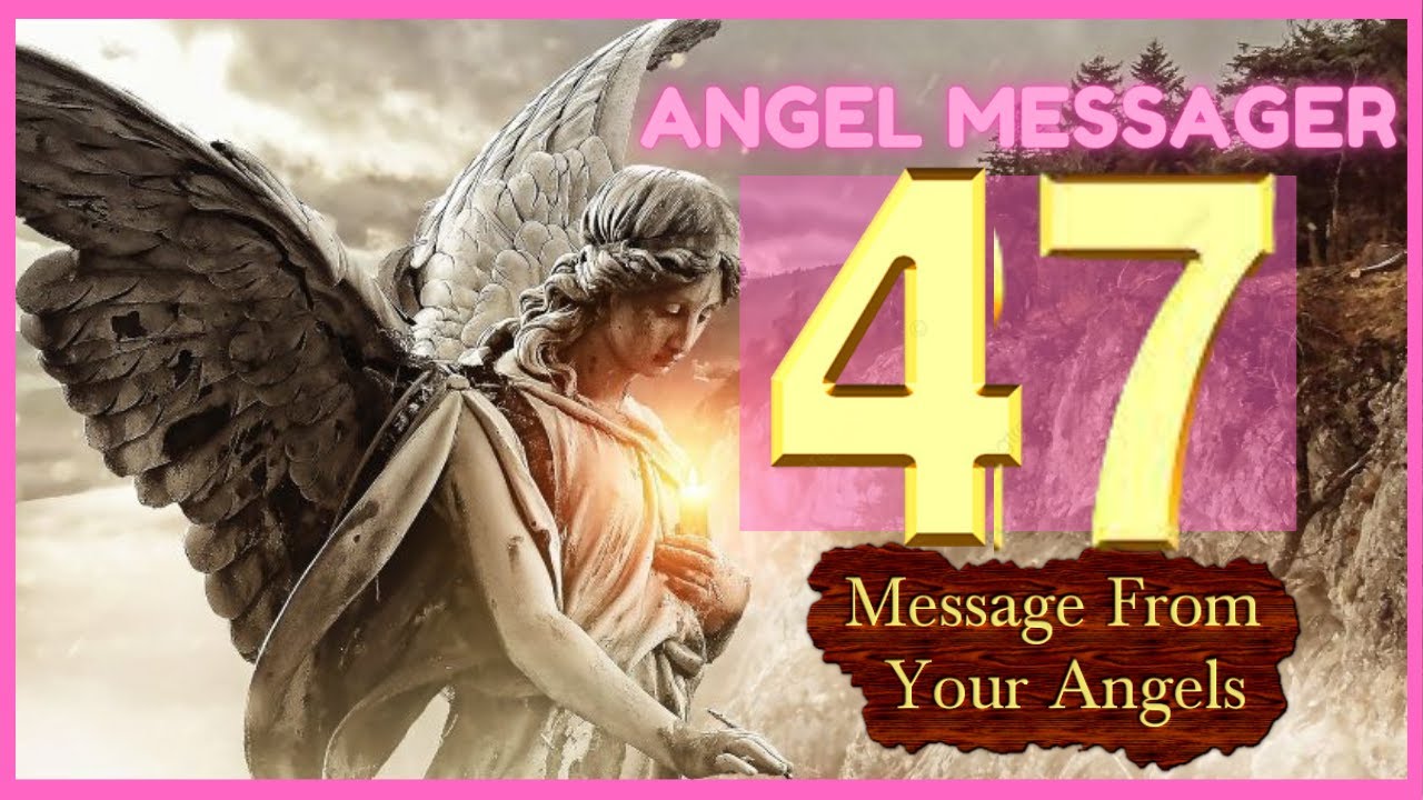 angel numero 47
