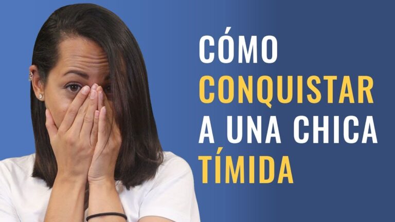 como conquistar a una mujer timida y dificil