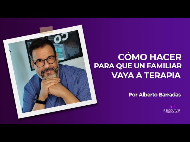 como hacer que una persona vaya al psicologo