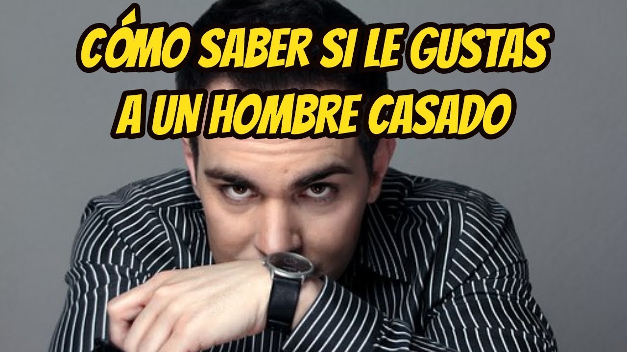 como saber si le gustas a un hombre casado