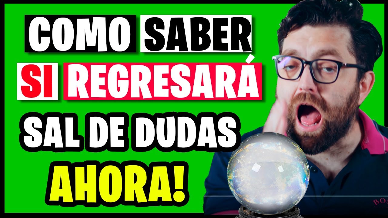 como saber si volvera a buscarme