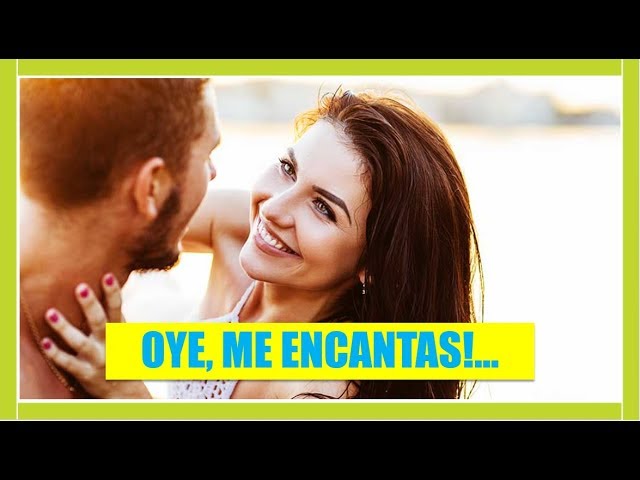 cuando una mujer te dice que le encantas