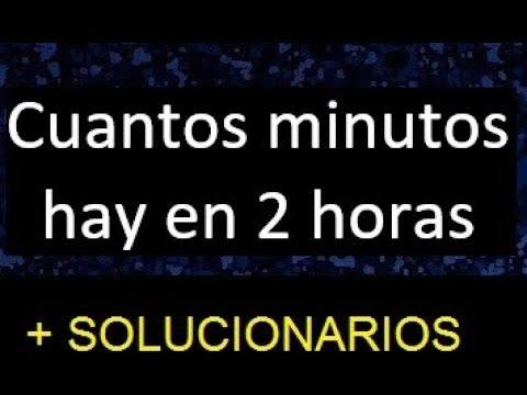 cuantos minutos son 2 horas