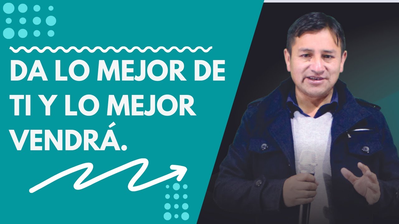 da lo mejor de ti y lo mejor vendra