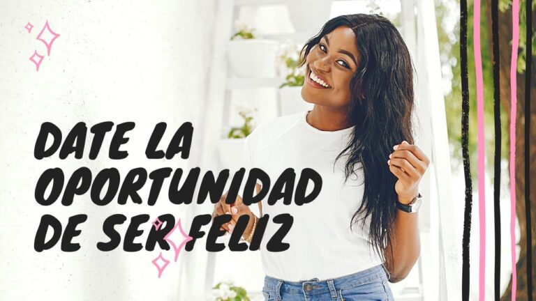 date la oportunidad de ser feliz
