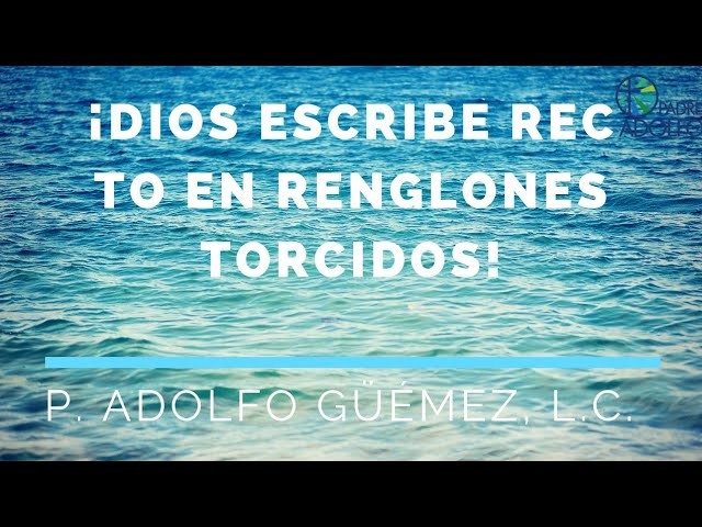 dios escribe derecho con renglones torcidos significado