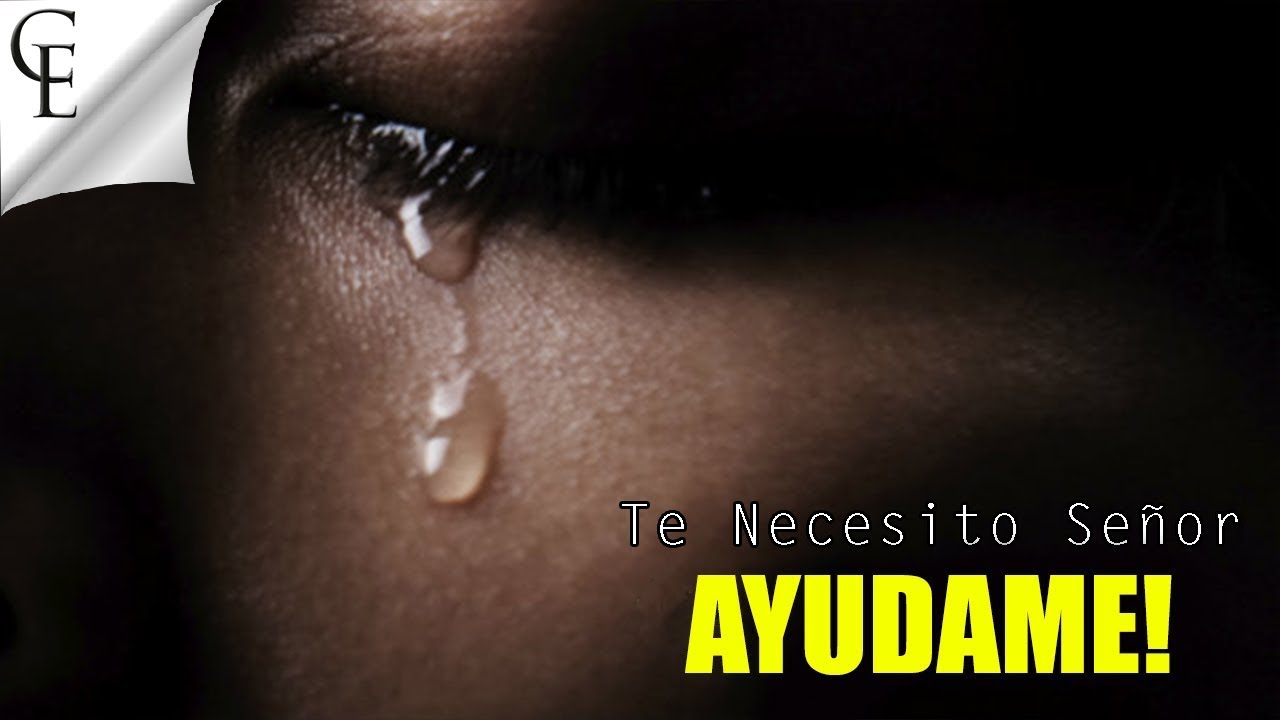 dios mío ayúdame por favor te necesito