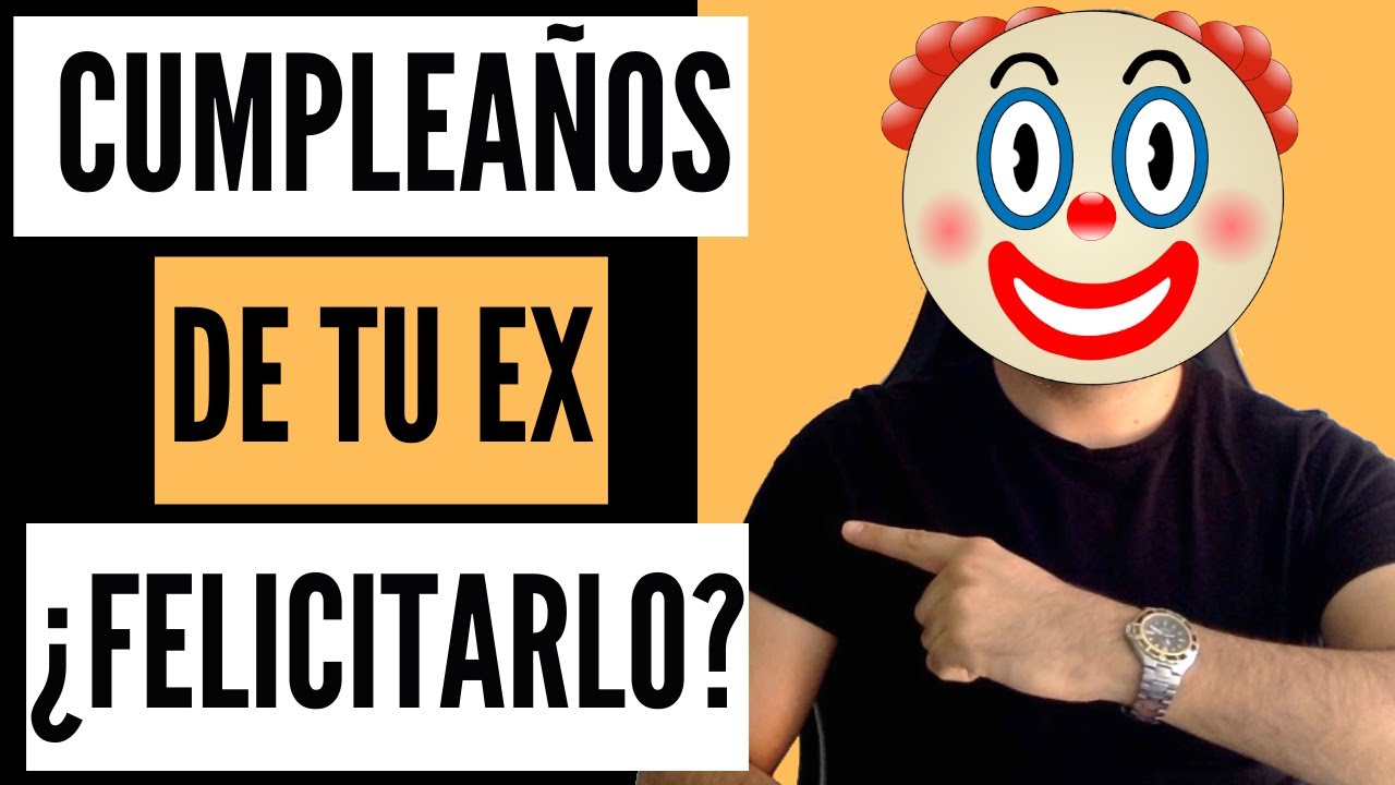 felicitar a tu ex por su cumpleaños