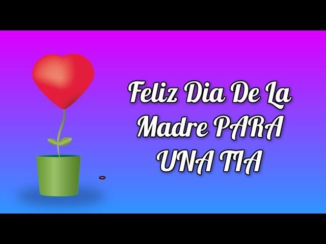 feliz día de las madres a mi tia