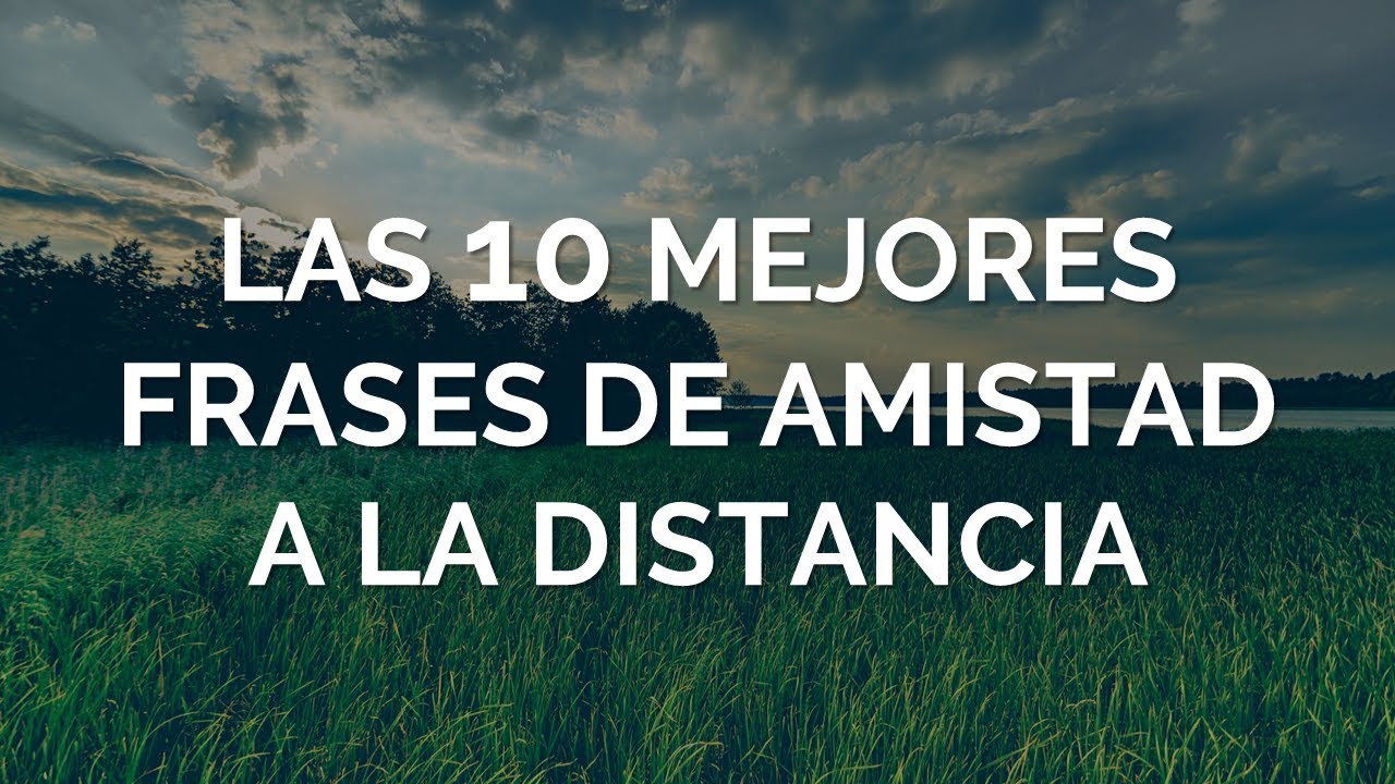 frases de amistad a distancia