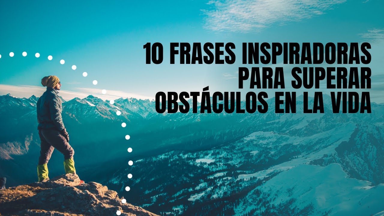 frases de obstaculos que te pone la vida