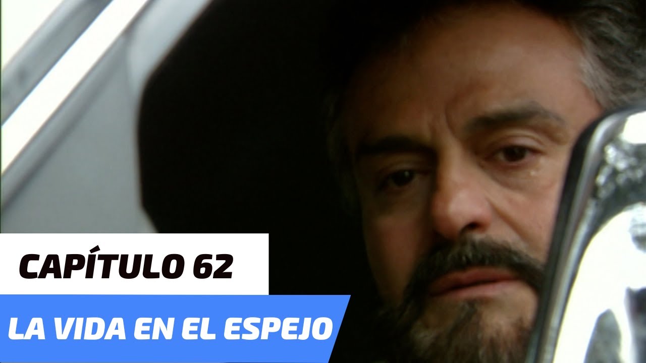 la vida en el espejo capítulo 62