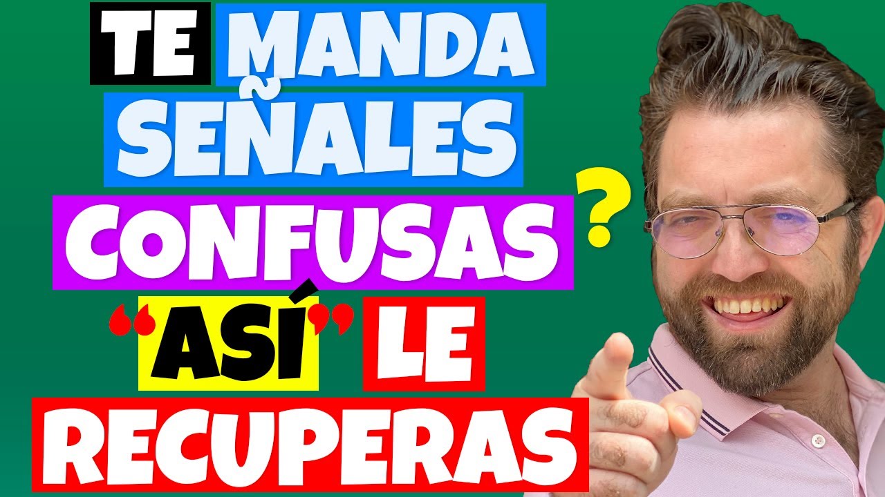 mi ex me manda señales confusas