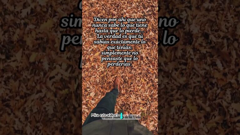 nadie sabe lo que tiene hasta que lo pierde frases