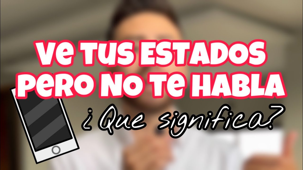 porque mi ex mira mis estados y no me habla