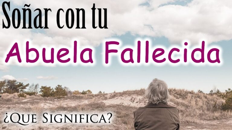 porque sueño mucho con mi abuela fallecida