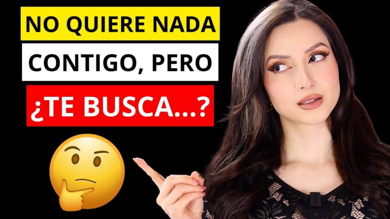 porque te busca si no quiere nada contigo