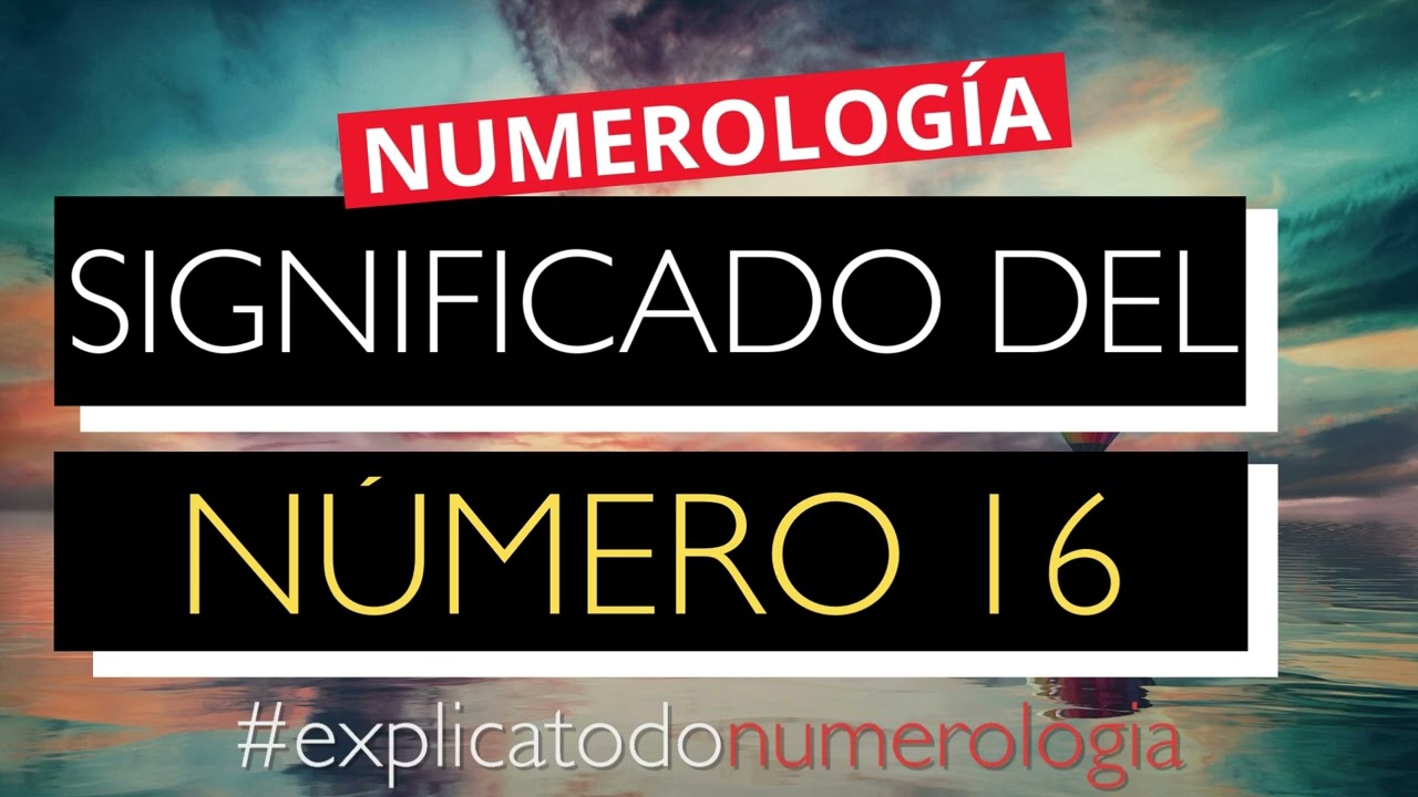 que significa el 16