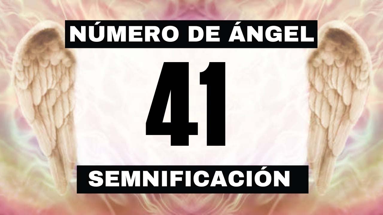 que significa el angel numero 41