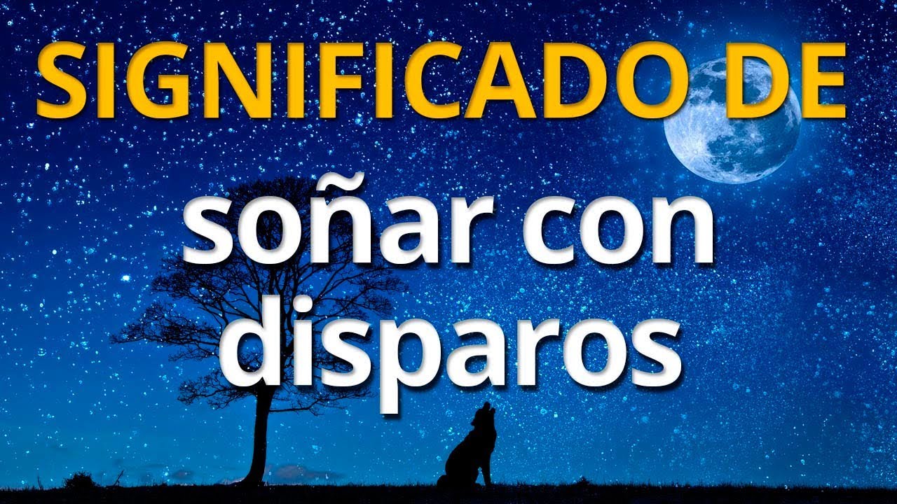 que significa soñar balazos
