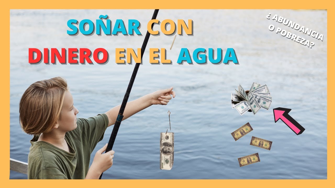 que significa soñar con dinero en agua limpia