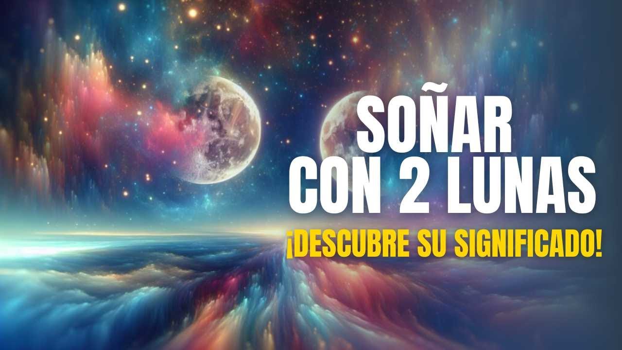 que significa soñar con dos lunas