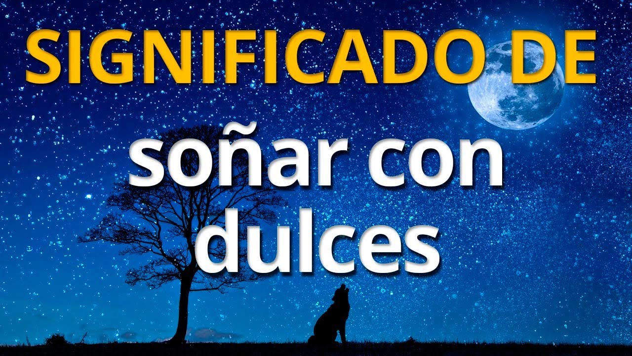 que significa soñar con dulces y chocolates