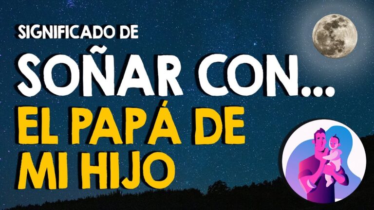 que significa soñar con el papa de mi hijo