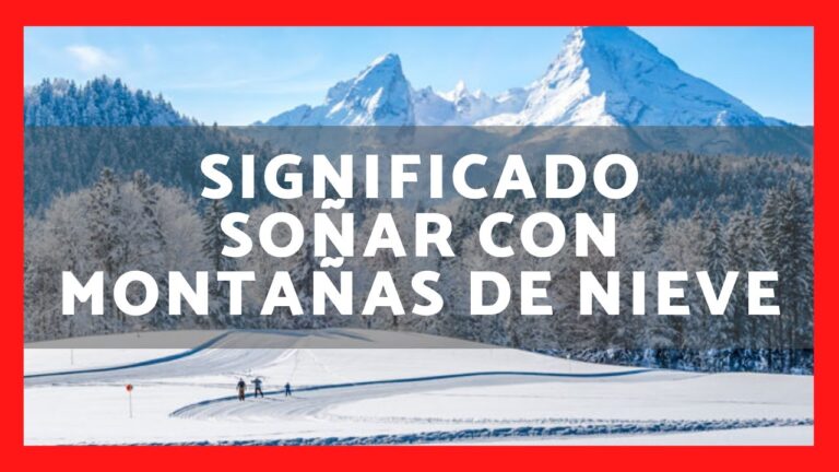 que significa soñar con montañas nevadas