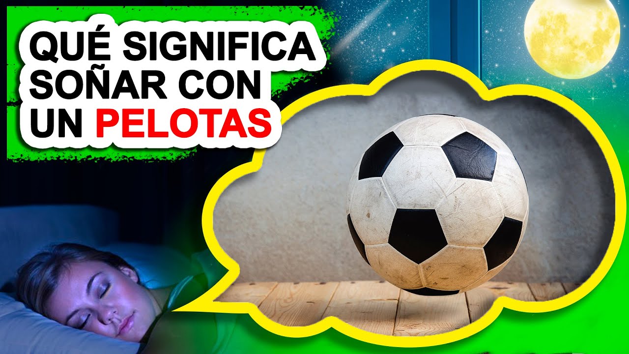 que significa soñar con pelotas