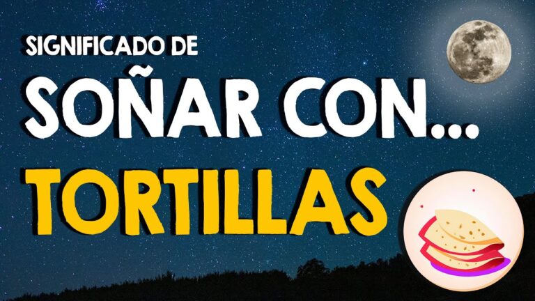 que significa soñar con tortillas