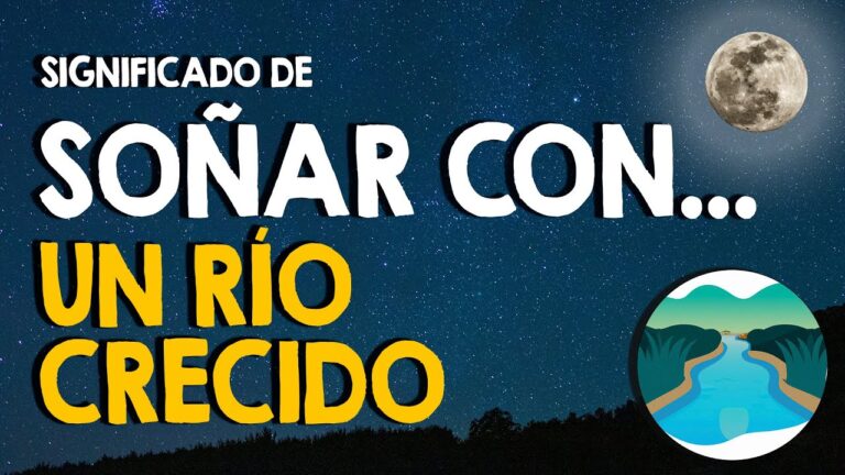 que significa soñar con un rio crecido