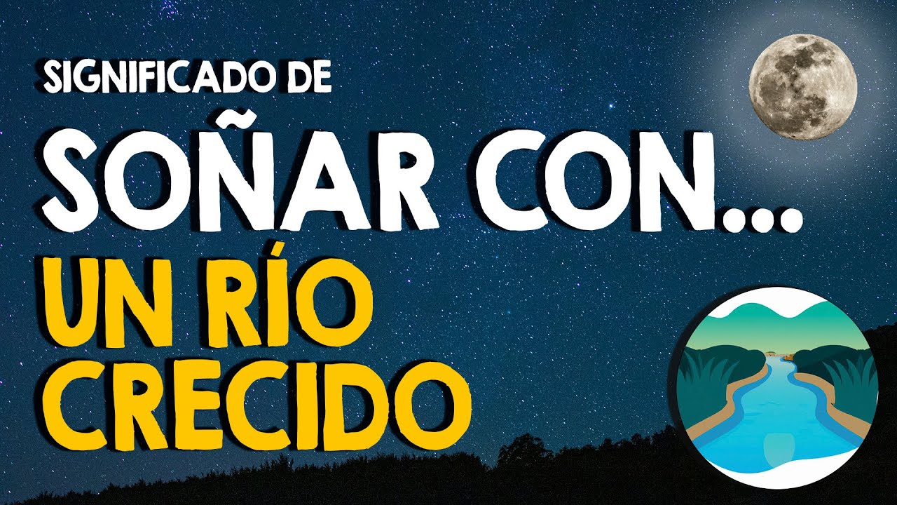 que significa soñar con un rio crecido
