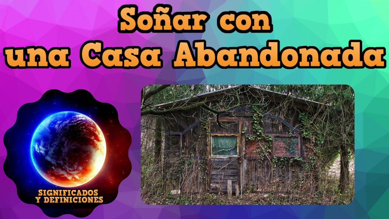 que significa soñar con una casa abandonada