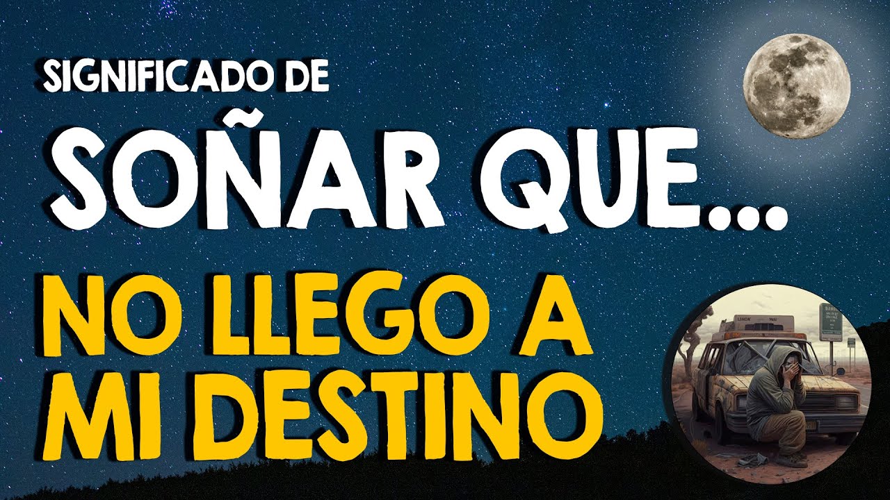 que significa soñar que no puedo llegar a mi destino