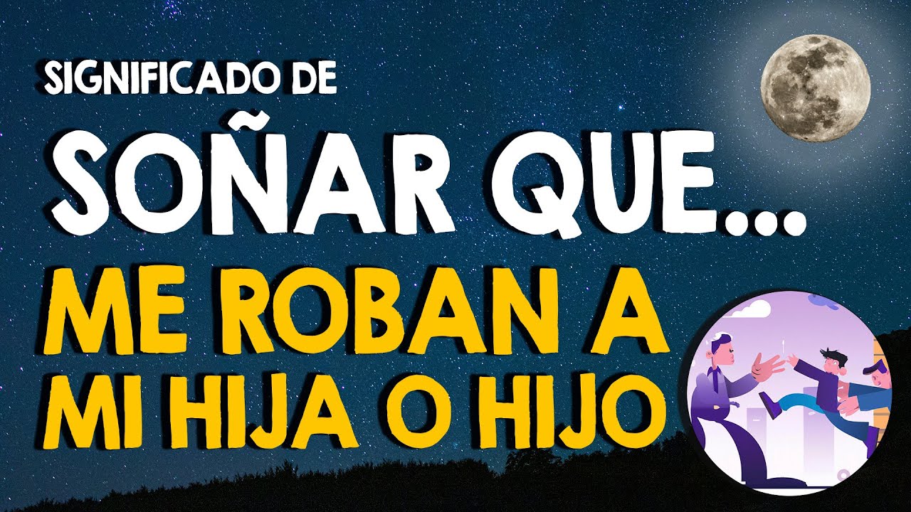 que significa soñar que se roban a tu hijo