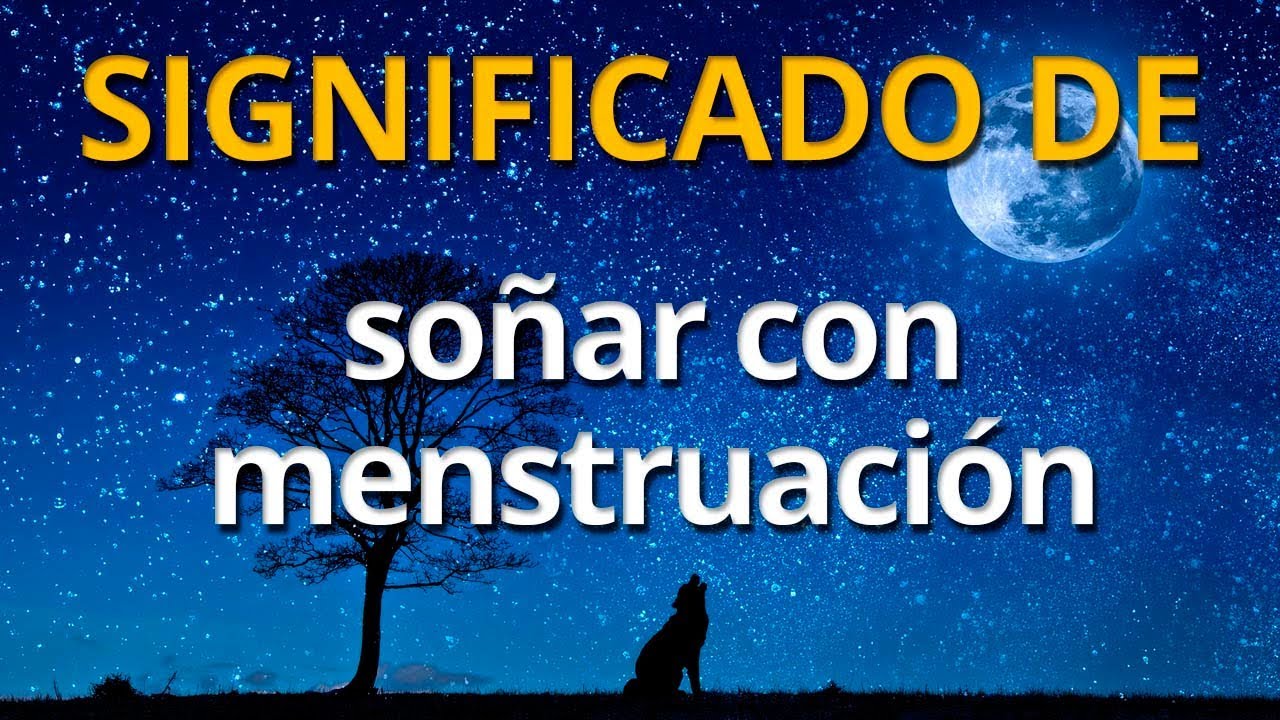 que significa soñar que te viene la menstruación