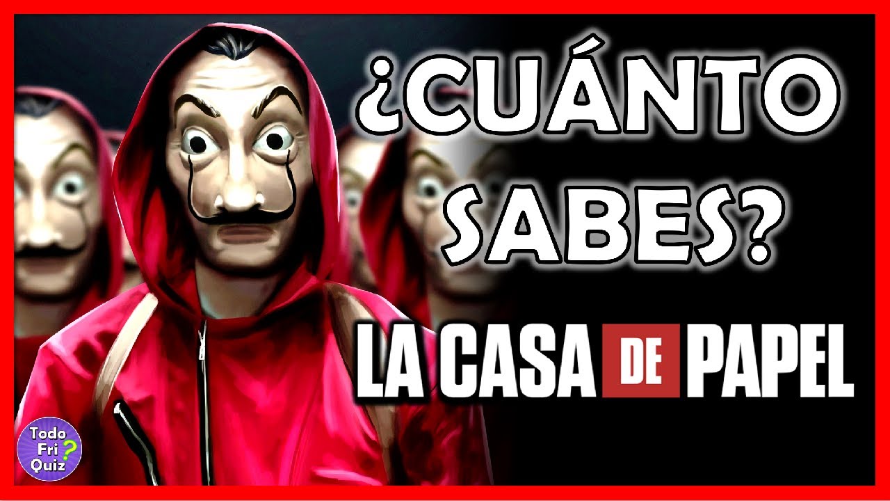 que tanto sabes de la casa de papel