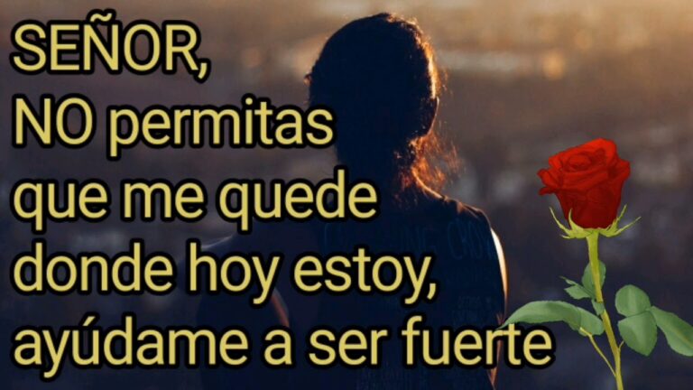 señor ayudame a ser fuerte