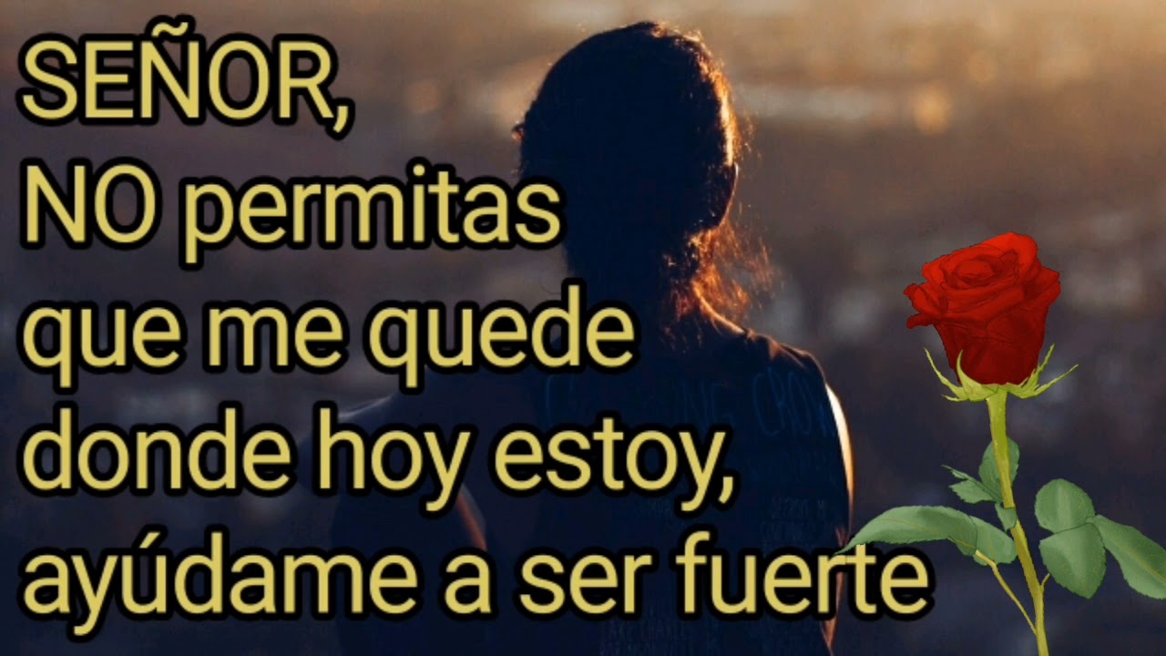 señor ayudame a ser fuerte