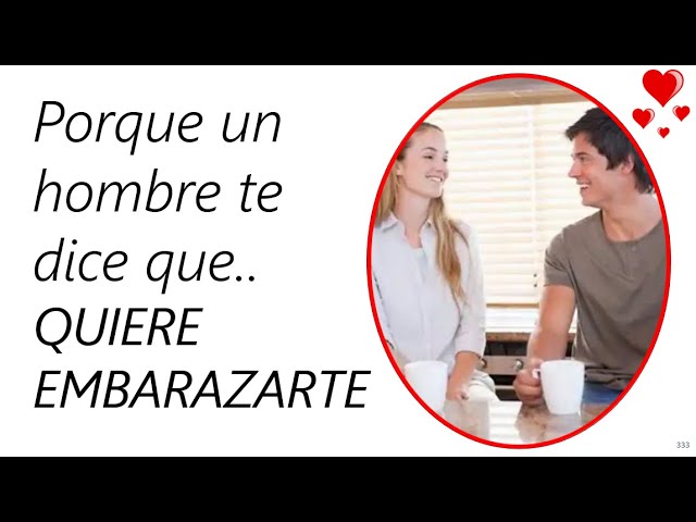 si un hombre quiere tener un hijo contigo que significa