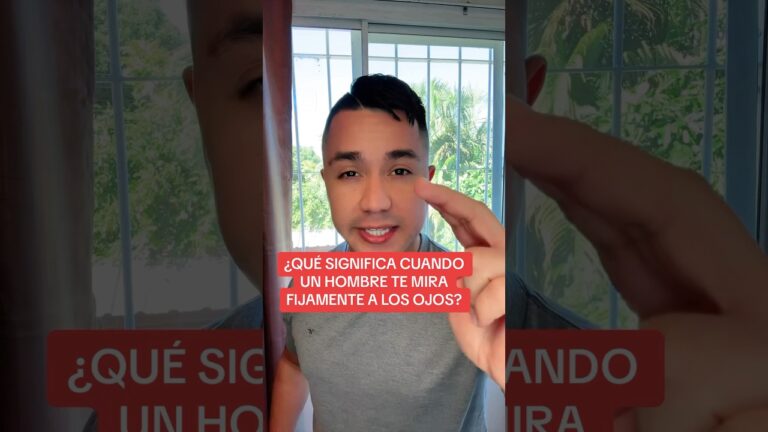 si un hombre te mira fijamente a los ojos