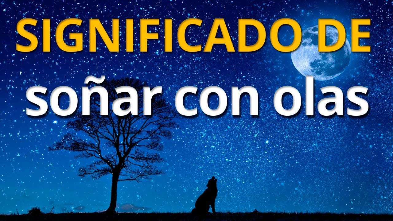 significado de soñar con olas muy grandes