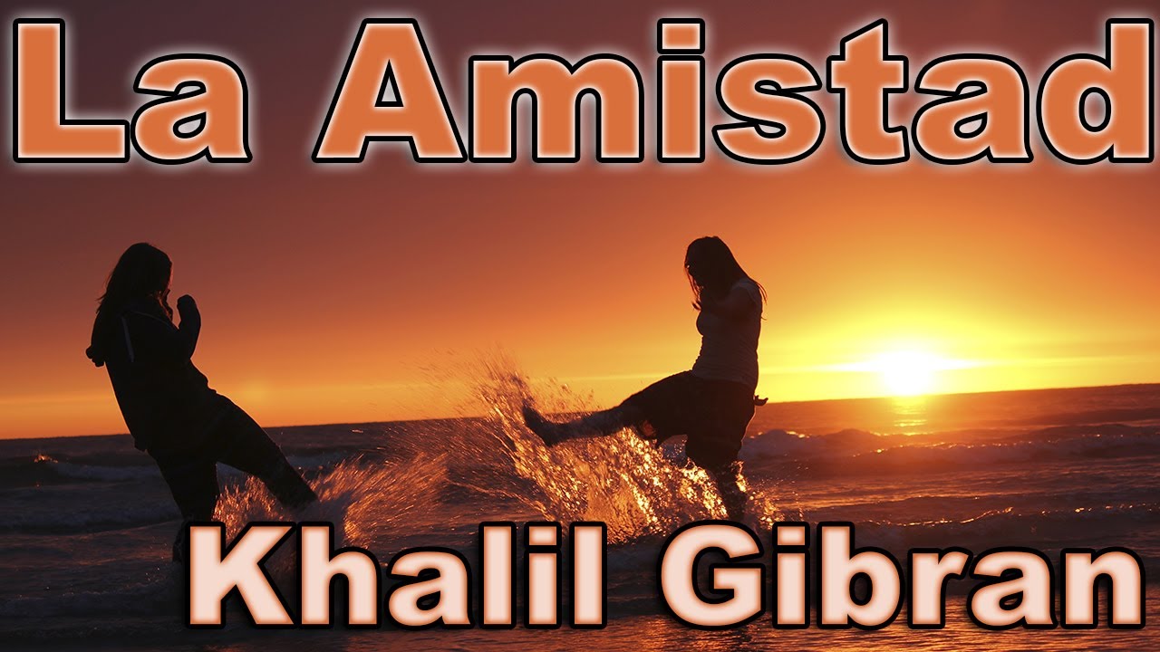sobre la amistad khalil gibran