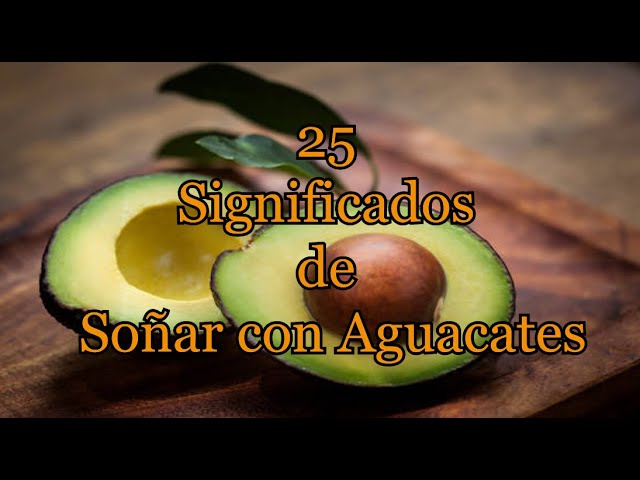 soñar con aguacates grandes