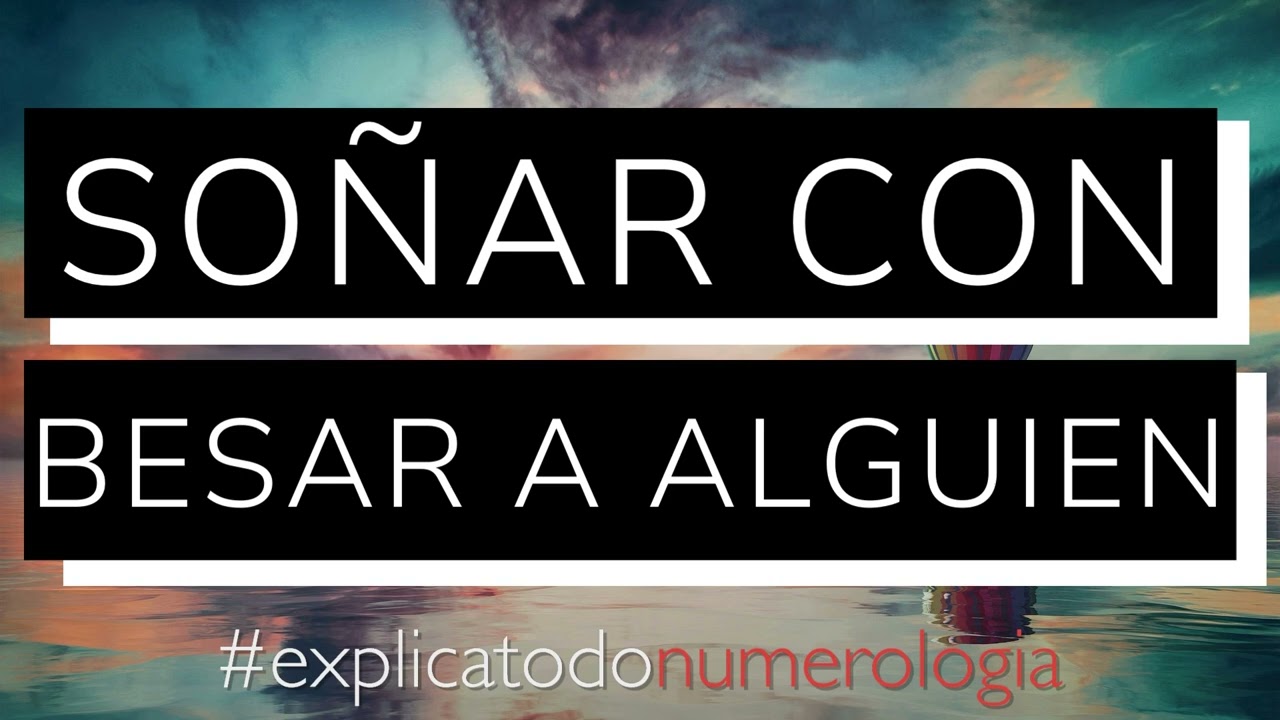 soñar con besar a una mujer en la boca
