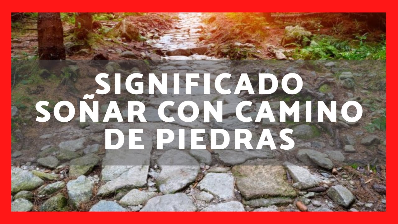soñar con camino de tierra y piedras