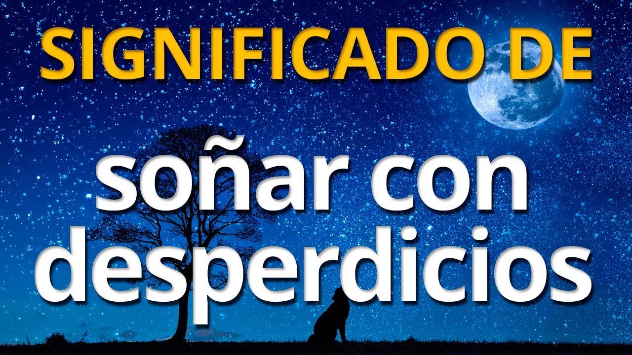 soñar con desperdicios de comida